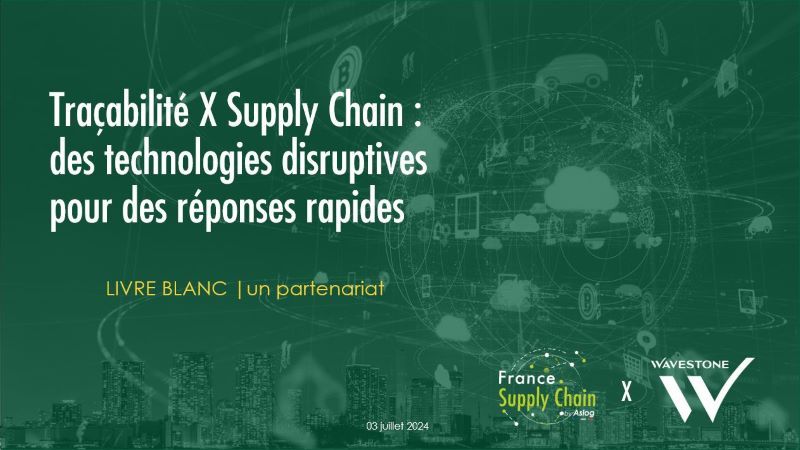 Traçabilité X Supply Chain : des technologies disruptives pour des réponses rapides