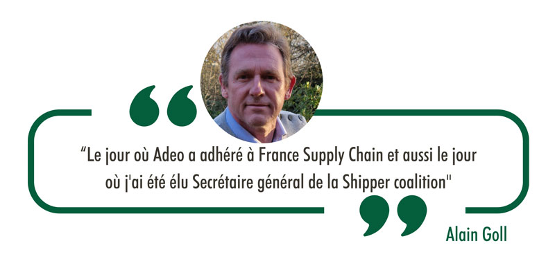 « Le jour où Adeo a adhéré à France Supply Chain et aussi le jour où j'ai été élu Secrétaire général de la Shipper coalition